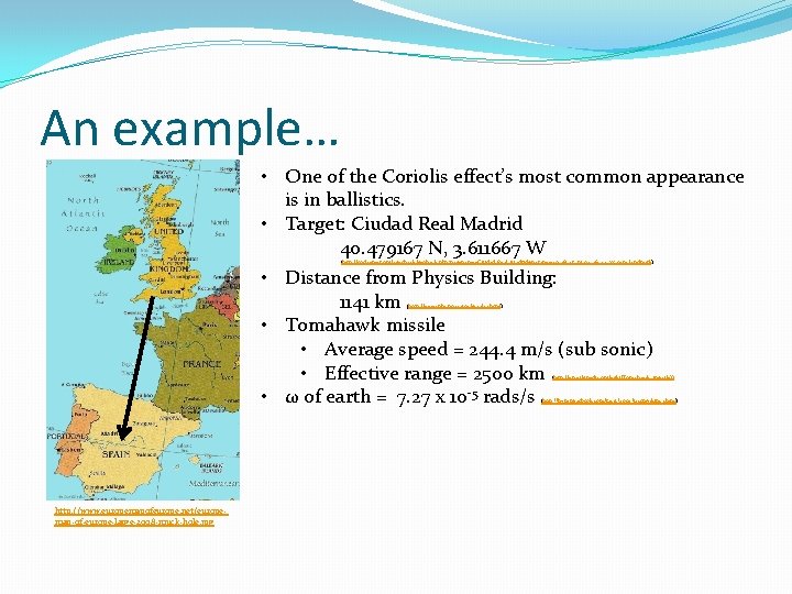 An example… • One of the Coriolis effect’s most common appearance is in ballistics.