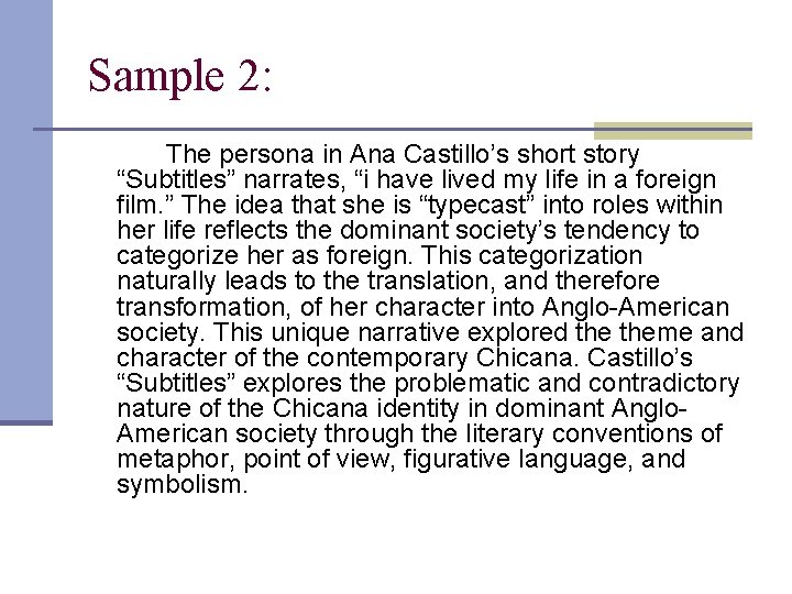 Sample 2: The persona in Ana Castillo’s short story “Subtitles” narrates, “i have lived