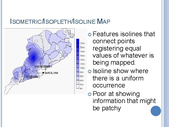 ISOMETRIC/ISOPLETH/ISOLINE MAP Features isolines that connect points registering equal values of whatever is being