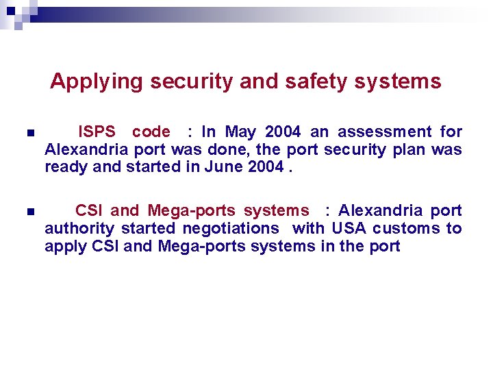Applying security and safety systems n ISPS code : In May 2004 an assessment