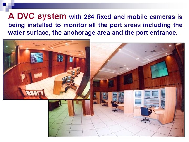 A DVC system with 264 fixed and mobile cameras is being installed to monitor