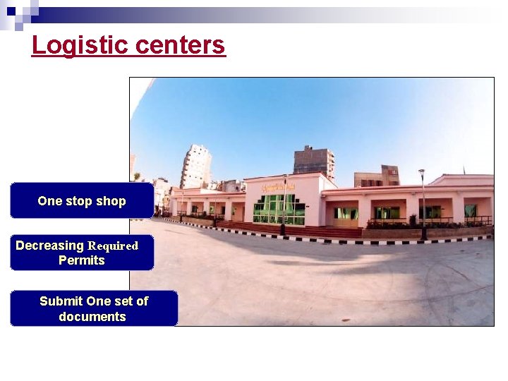 Logistic centers One stop shop Decreasing Required Permits Submit One set of documents 