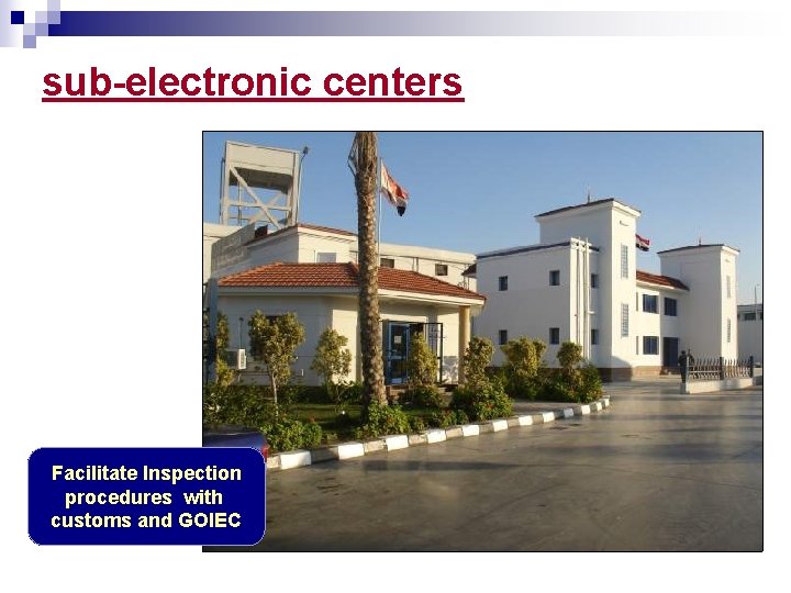 sub-electronic centers Facilitate Inspection procedures with customs and GOIEC 