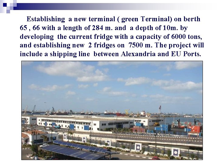 Establishing a new terminal ( green Terminal) on berth 65 , 66 with a
