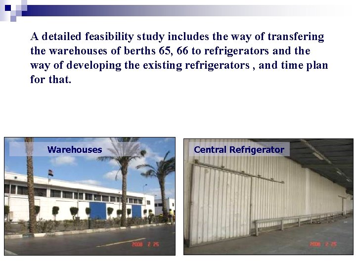 A detailed feasibility study includes the way of transfering the warehouses of berths 65,