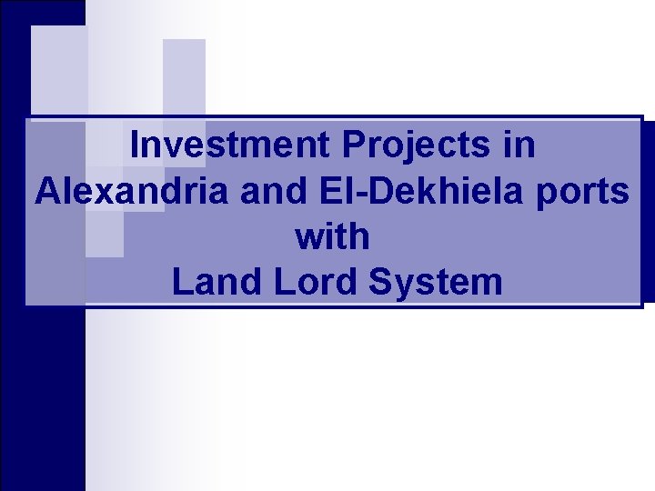 Investment Projects in Alexandria and El-Dekhiela ports with Land Lord System 