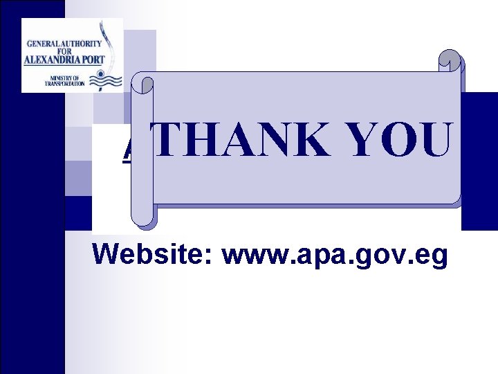 THANK YOU ALEXANDRIA PORT AUTHORITY Website: www. apa. gov. eg 