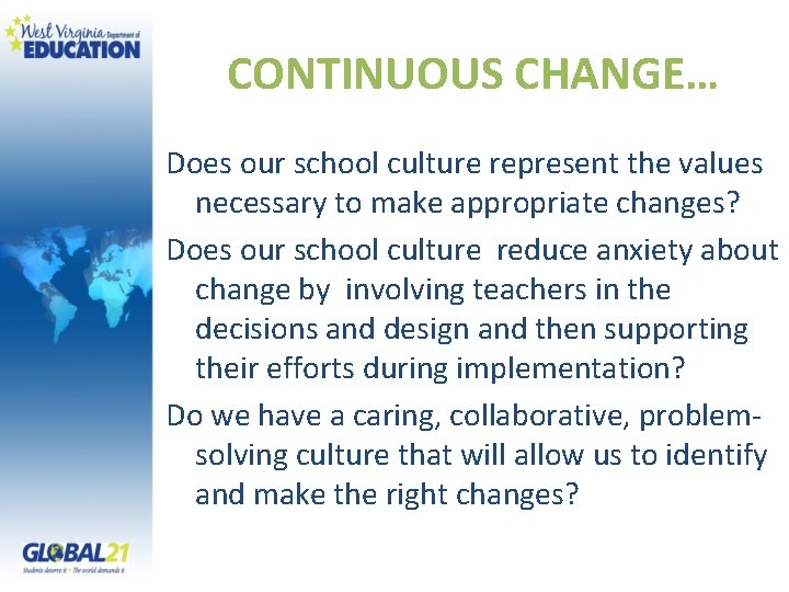 CONTINUOUS CHANGE… Does our school culture represent the values necessary to make appropriate changes?