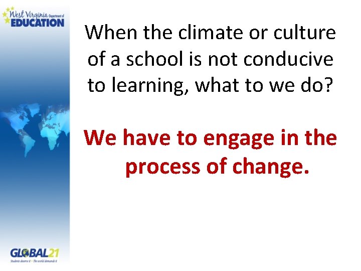 When the climate or culture of a school is not conducive to learning, what