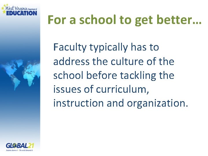 For a school to get better… Faculty typically has to address the culture of