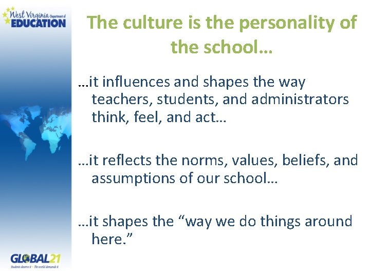 The culture is the personality of the school… …it influences and shapes the way