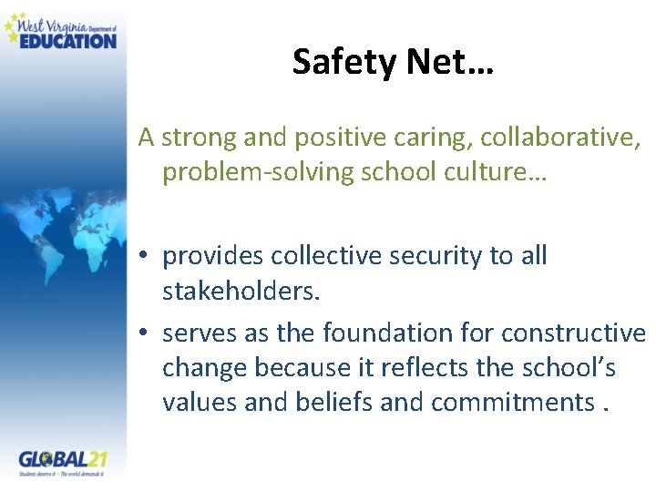 Safety Net… A strong and positive caring, collaborative, problem-solving school culture… • provides collective