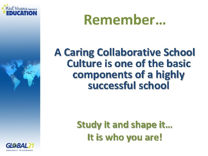 Remember… A Caring Collaborative School Culture is one of the basic components of a