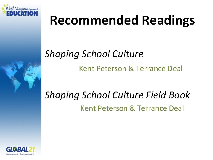 Recommended Readings Shaping School Culture Kent Peterson & Terrance Deal Shaping School Culture Field