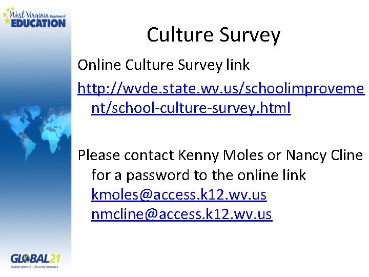 Culture Survey Online Culture Survey link http: //wvde. state. wv. us/schoolimproveme nt/school-culture-survey. html Please