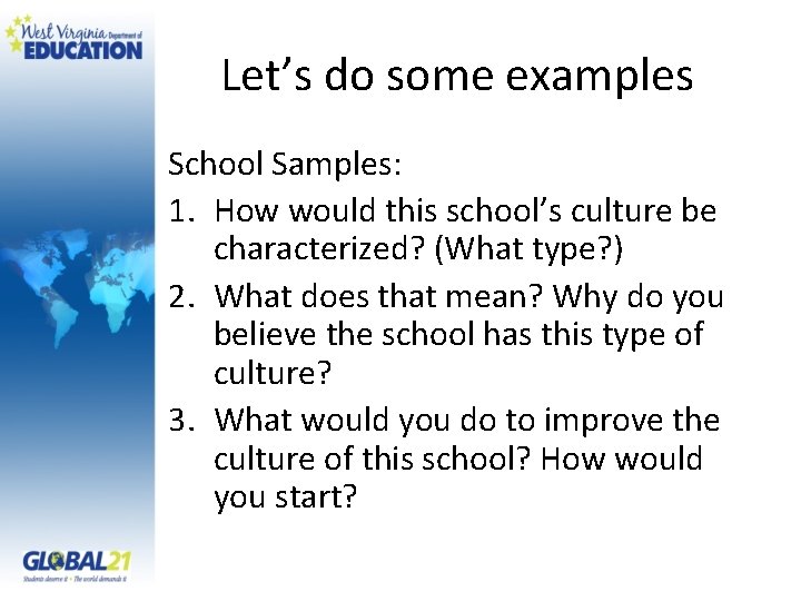 Let’s do some examples School Samples: 1. How would this school’s culture be characterized?