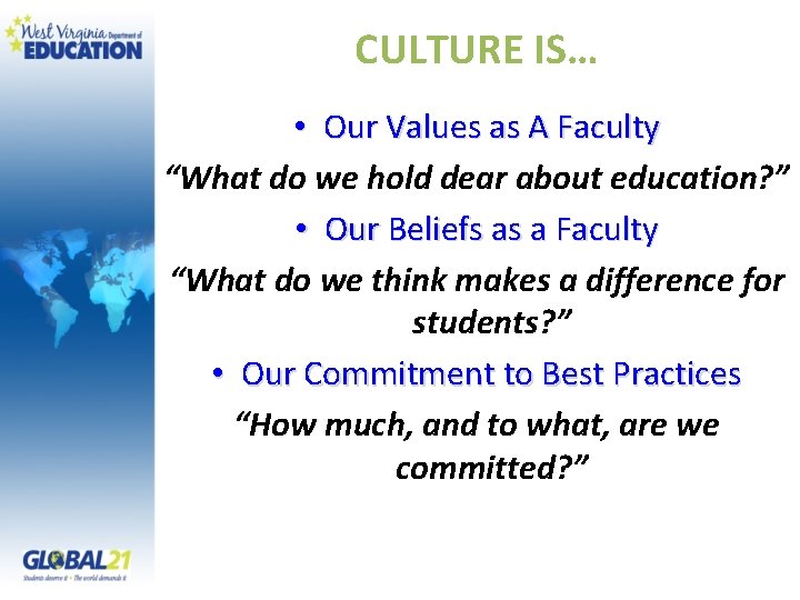 CULTURE IS… • Our Values as A Faculty “What do we hold dear about