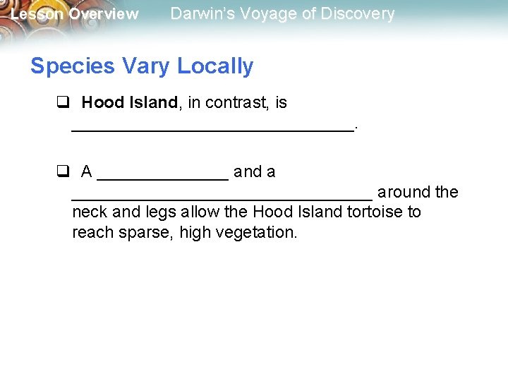 Lesson Overview Darwin’s Voyage of Discovery Species Vary Locally q Hood Island, in contrast,