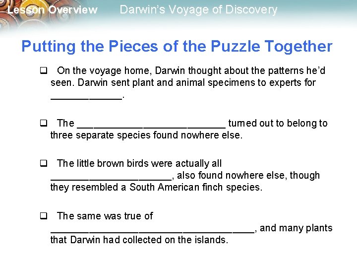 Lesson Overview Darwin’s Voyage of Discovery Putting the Pieces of the Puzzle Together q