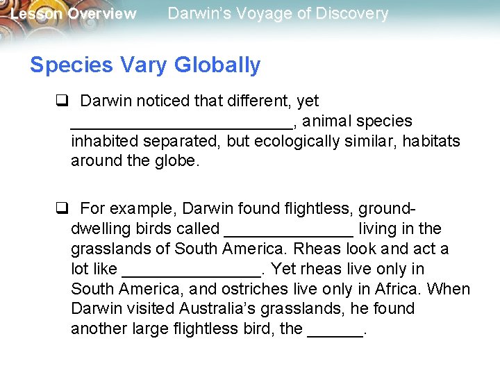 Lesson Overview Darwin’s Voyage of Discovery Species Vary Globally q Darwin noticed that different,