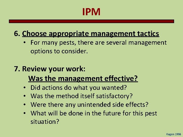 IPM 6. Choose appropriate management tactics • For many pests, there are several management