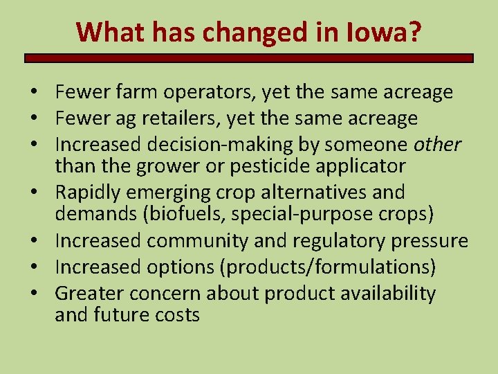 What has changed in Iowa? • Fewer farm operators, yet the same acreage •