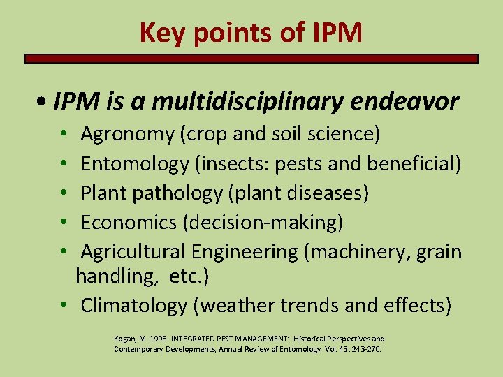 Key points of IPM • IPM is a multidisciplinary endeavor Agronomy (crop and soil