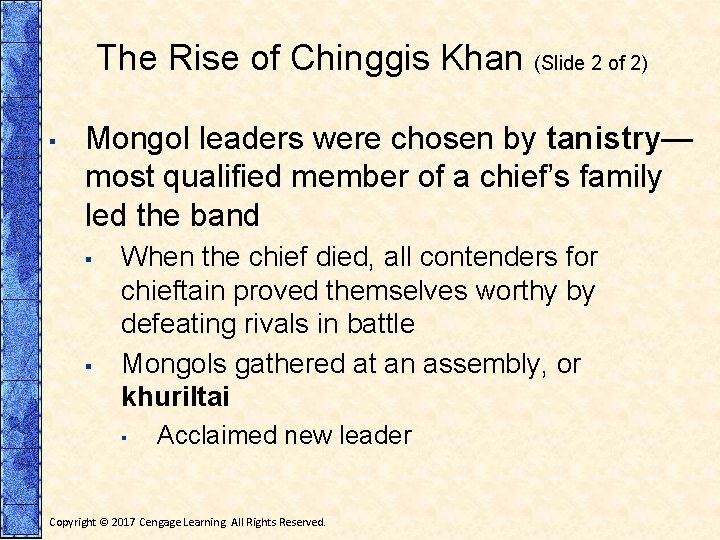The Rise of Chinggis Khan (Slide 2 of 2) ▪ Mongol leaders were chosen
