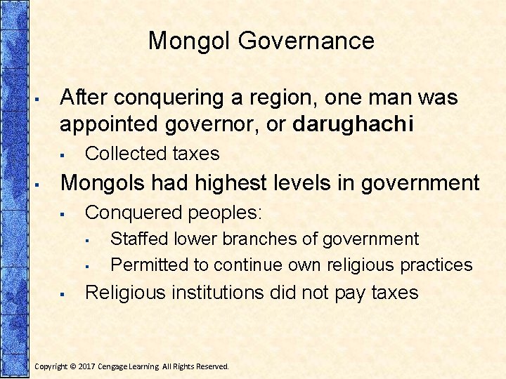 Mongol Governance ▪ After conquering a region, one man was appointed governor, or darughachi