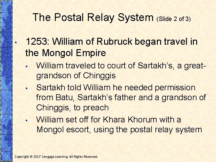 The Postal Relay System (Slide 2 of 3) ▪ 1253: William of Rubruck began