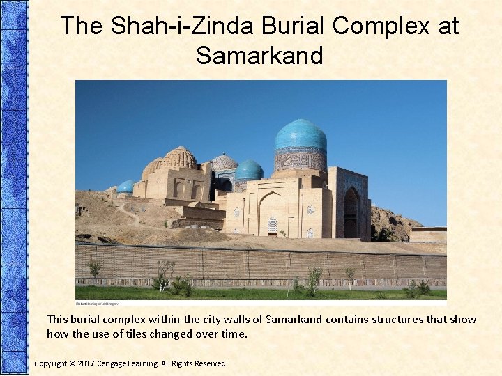 The Shah-i-Zinda Burial Complex at Samarkand This burial complex within the city walls of