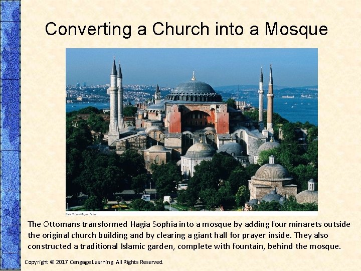 Converting a Church into a Mosque The Ottomans transformed Hagia Sophia into a mosque