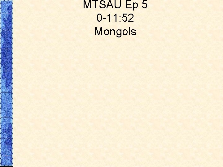 MTSAU Ep 5 0 -11: 52 Mongols 