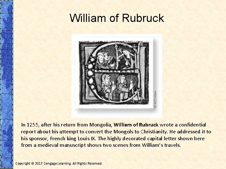 William of Rubruck In 1255, after his return from Mongolia, William of Rubruck wrote