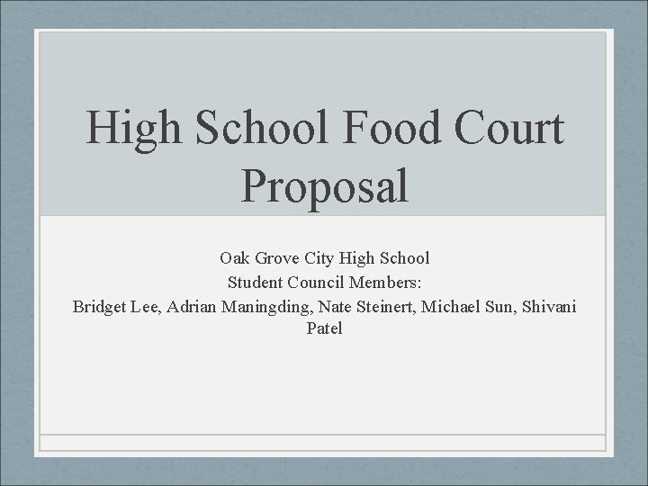 High School Food Court Proposal Oak Grove City High School Student Council Members: Bridget
