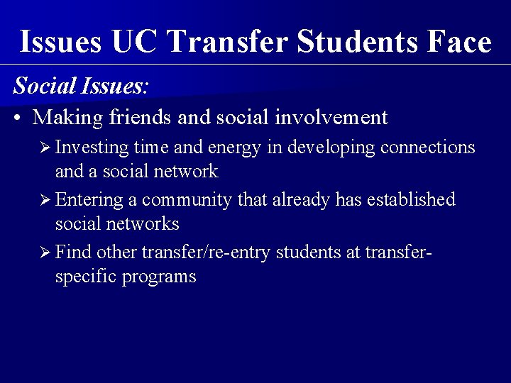 Issues UC Transfer Students Face Social Issues: • Making friends and social involvement Ø