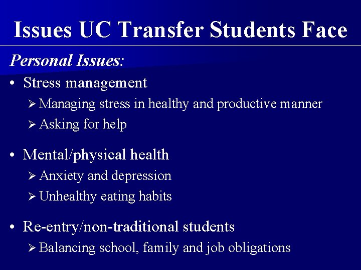 Issues UC Transfer Students Face Personal Issues: • Stress management Ø Managing stress in