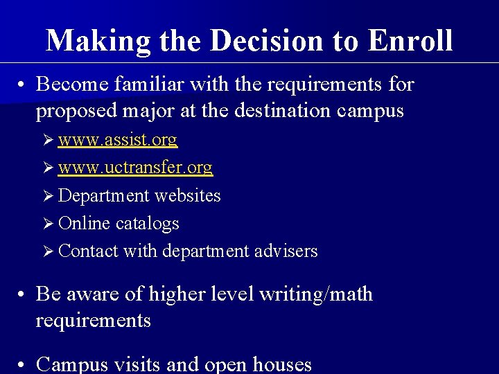 Making the Decision to Enroll • Become familiar with the requirements for proposed major