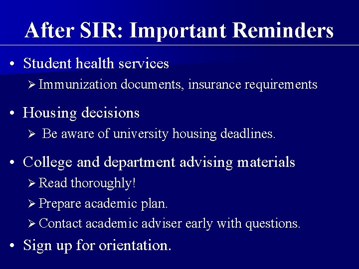 After SIR: Important Reminders • Student health services Ø Immunization documents, insurance requirements •