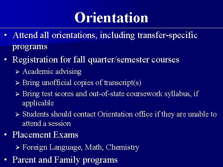 Orientation • Attend all orientations, including transfer-specific programs • Registration for fall quarter/semester courses