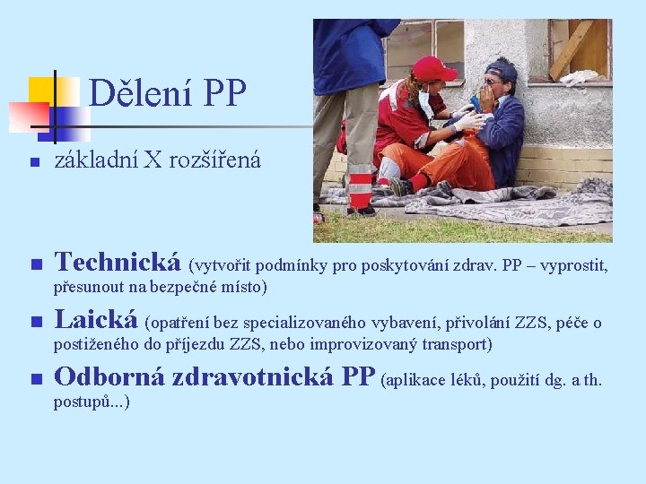 Dělení PP n základní X rozšířená n Technická (vytvořit podmínky pro poskytování zdrav. PP