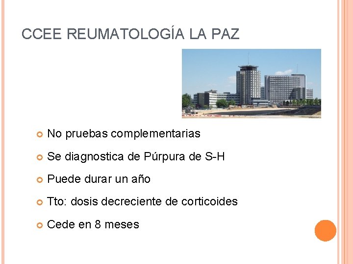 CCEE REUMATOLOGÍA LA PAZ No pruebas complementarias Se diagnostica de Púrpura de S-H Puede CCEE REUMATOLOGÍA LA PAZ No pruebas complementarias Se diagnostica de Púrpura de S-H Puede