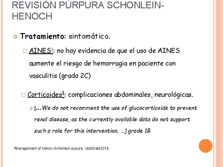 REVISIÓN PÚRPURA SCHONLEINHENOCH Tratamiento: sintomático. � AINES 1: no hay evidencia de que el REVISIÓN PÚRPURA SCHONLEINHENOCH Tratamiento: sintomático. � AINES 1: no hay evidencia de que el