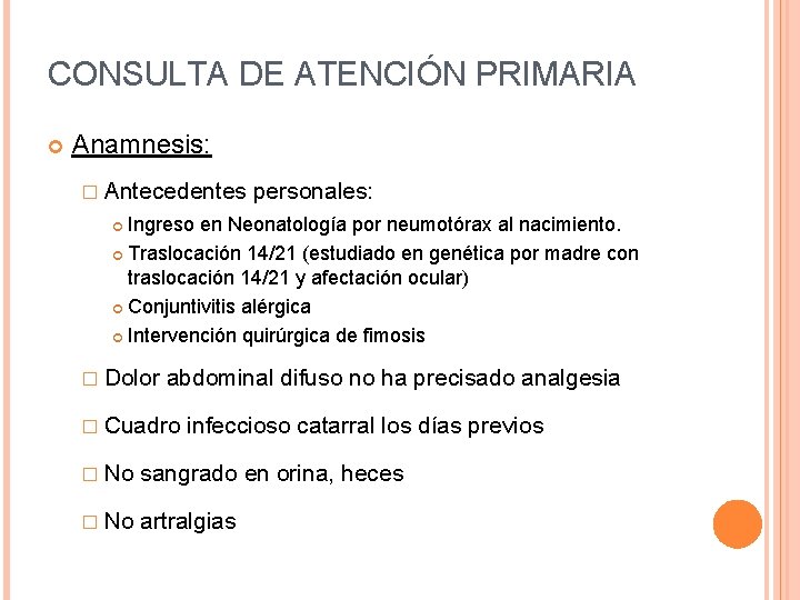 CONSULTA DE ATENCIÓN PRIMARIA Anamnesis: � Antecedentes personales: Ingreso en Neonatología por neumotórax al CONSULTA DE ATENCIÓN PRIMARIA Anamnesis: � Antecedentes personales: Ingreso en Neonatología por neumotórax al