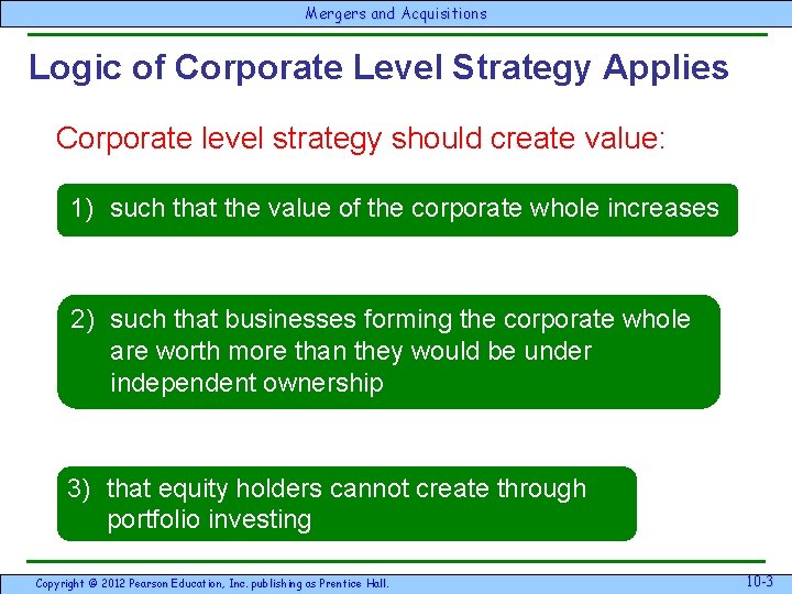 Mergersand & Acquisitions Logic of Corporate Level Strategy Applies Corporate level strategy should create