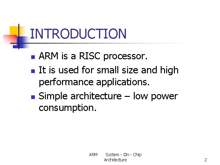 INTRODUCTION n n n ARM is a RISC processor. It is used for small