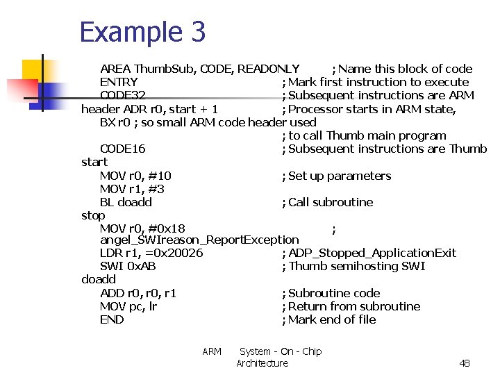 Example 3 AREA Thumb. Sub, CODE, READONLY ; Name this block of code ENTRY