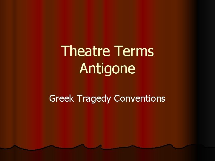 Theatre Terms Antigone Greek Tragedy Conventions 