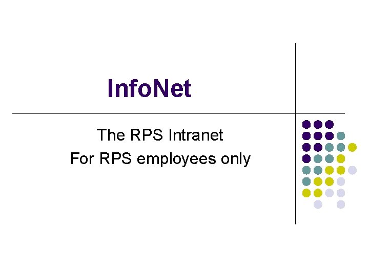 Info. Net The RPS Intranet For RPS employees only 