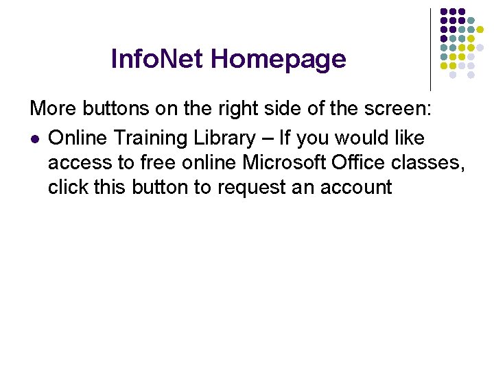 Info. Net Homepage More buttons on the right side of the screen: l Online